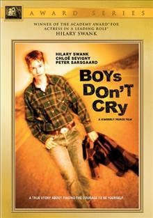 Boys don't cry [videorecording] / a Kimberly Peirce film ; Fox Searchlight Pictures and the Independent Film Channel Productions ; a Killer Films/Hart-Sharp Entertainment production.