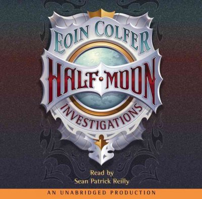 Half Moon investigations [sound recording] / Eoin Colfer.