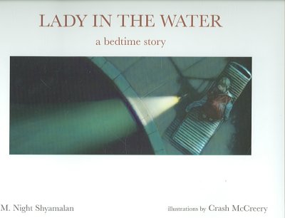 Lady in the water : a bedtime story / by M. Night Shyamalan ; illustrated by Crash McCreery.