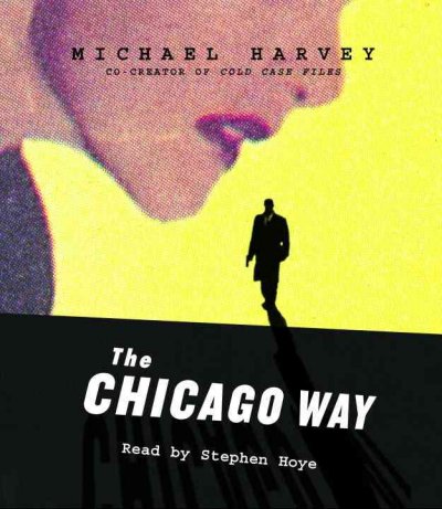 The Chicago way [sound recording] / Michael Harvey.