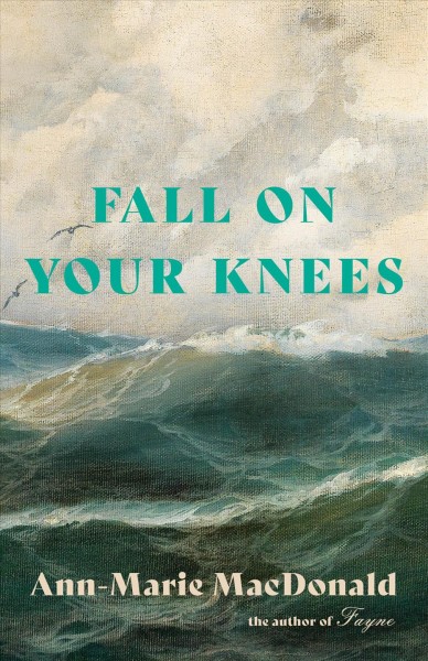 Fall on your knees / Ann-Marie MacDonald.