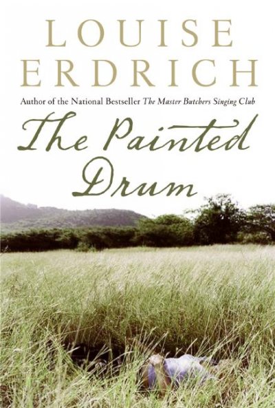 The painted drum / Louise Erdrich.