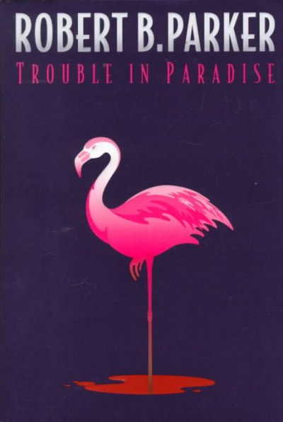 Trouble in paradise / Robert B. Parker.