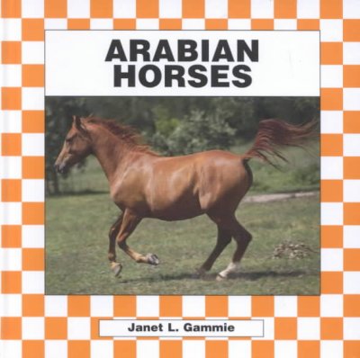 Arabian horses / Janet L. Gammie.