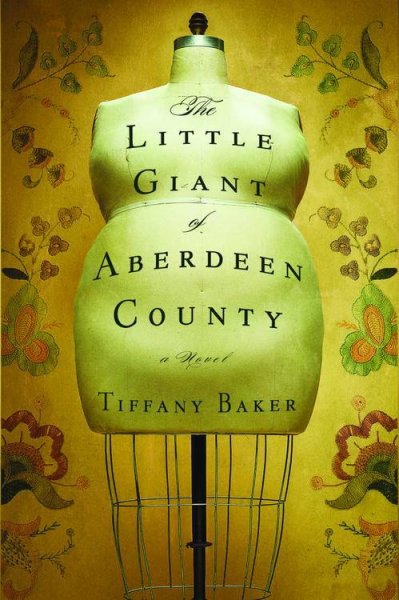 The little giant of Aberdeen County : a novel / Tiffany Baker.