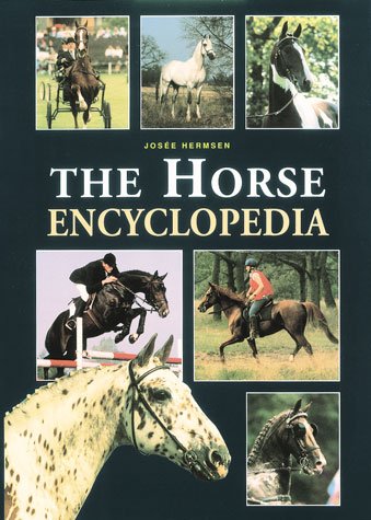 The horse encyclopedia / Josée Hermsen ; [translation, Stephen Challacombe].