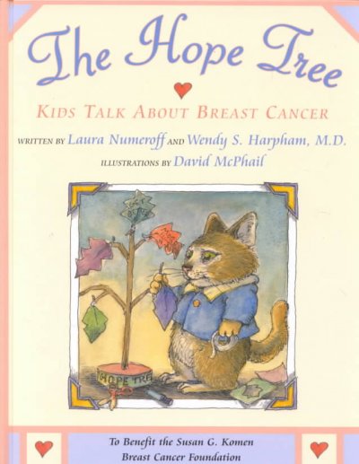 The hope tree : kids talk about breast cancer / written by Laura Numeroff and Wendy S. Harpham ; illustrations by David McPahil.