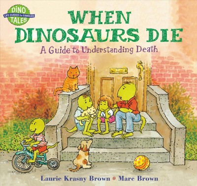 When dinosaurs die : a guide to understanding death / Laurie Krasny Brown and Marc Brown.