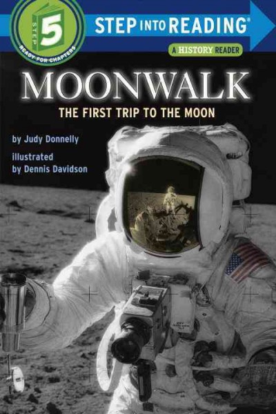 Moonwalk : the story of the first trip to the moon / by Judy Donnelly ; illustrated by Dennis Davidson.