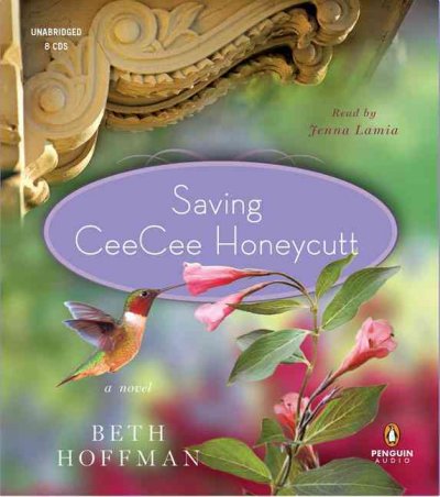 Saving CeeCee Honeycutt [sound recording] : a novel / Beth Hoffman.
