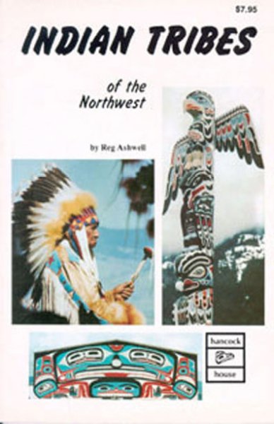 The Indian tribes of the Northwest / by Reg Ashwell ; illustrations by J.M. Thornton.