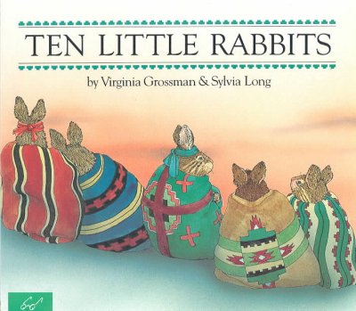 Ten little rabbits / by Virginia Grossman ; illustrated by Sylvia Long.