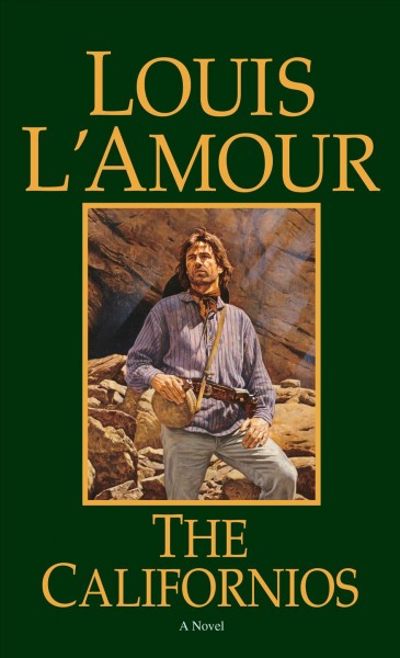 The Californios : a novel / Louis L'Amour.