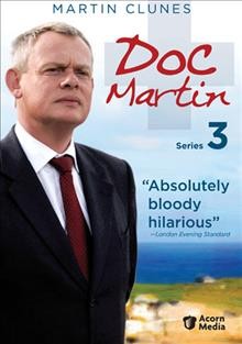 Doc Martin. Series 3 [videorecording] / Portman Film & Television ; Buffalo Pictures in association with Homerun Film Productions ; produced by Philippa Braithwaite ; written by Richard Stoneman, Nick Vivian, Jack Lothian, Ben Bolt, and Keith Temple ; directed by Ben Bolt.