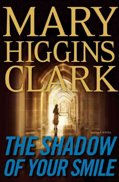 The shadow of your smile : a novel / Mary Higgins Clark.