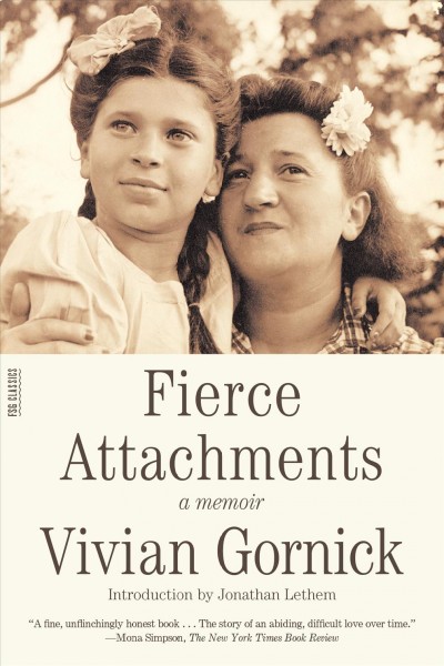 Fierce attachments : a memoir / Vivian Gornick.