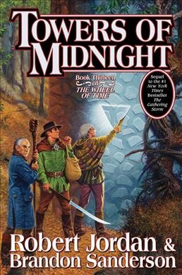 Towers of midnight : book thirteen of the wheel of time / Robert Jordan and Brandon Sanderson.