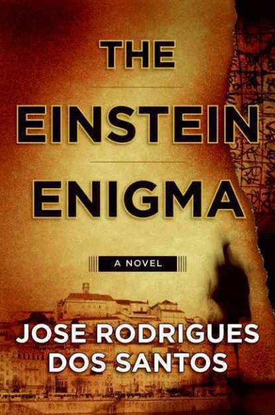The Einstein enigma : a novel / José Rodrigues dos Santos ; translated by Lisa Carter.