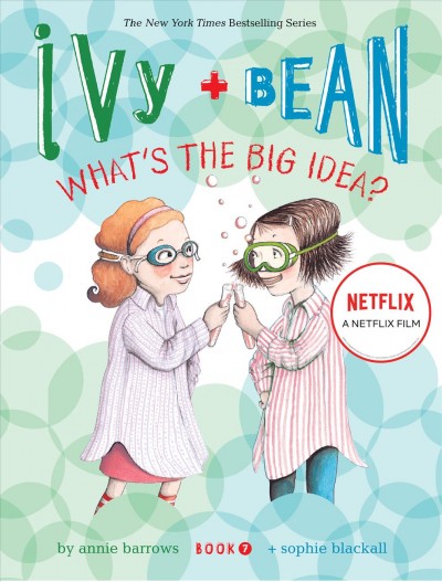 Ivy + Bean what's the big idea? / written by Annie Barrows ; illustrated by Sophie Blackall.