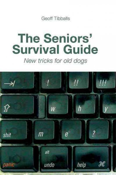 The seniors' survival guide : new tricks for old dogs / Geoff Tibballs.