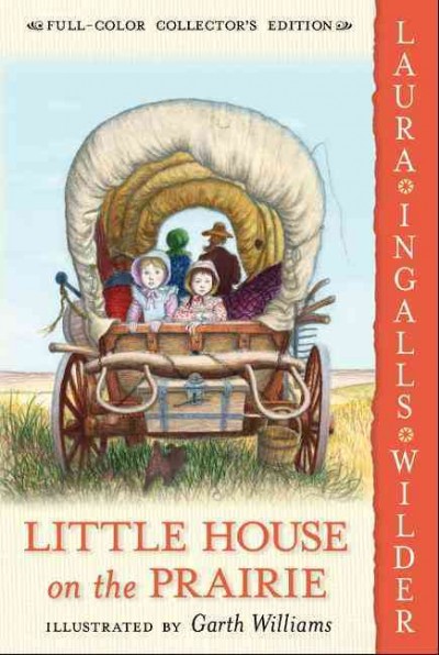 Little house on the prairie / by Laura Ingalls Wilder ; illustrated by Garth Williams.