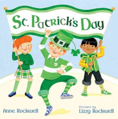 St. Patrick's Day / by Anne Rockwell ; pictures by Lizzy Rockwell.