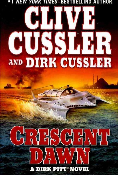 Crescent dawn : [a Dirk Pitt novel] / Clive Cussler and Dirk Cussler.