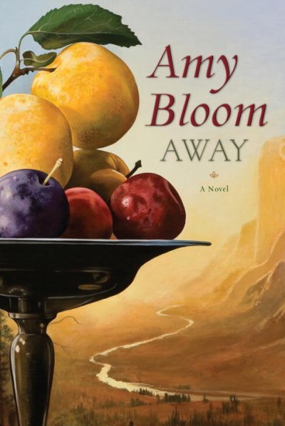 Away : a novel / Amy Bloom.
