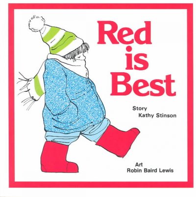 Red is best / story, Kathy Stinson ; art, Robin Baird Lewis.