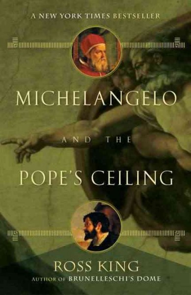 Michelangelo & the Pope's ceiling / Ross King.