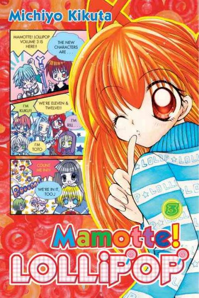 Mamotte! Lollipop. 3 / Michiyo Kikuta ; translated and adapted by Elina Ishikawa ; lettered by North Market Street Graphics.