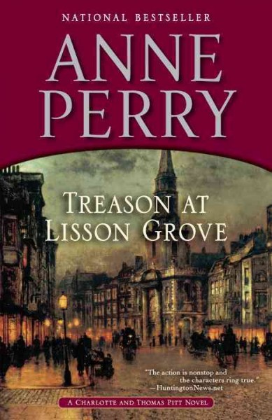 Treason at Lisson Grove : a Charlotte and Thomas Pitt novel / Anne Perry.