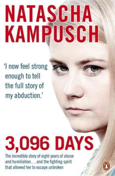 3,096 days / Natascha Kampusch ; with Heike Gronemeier and Corinna Milborn ; translated by Jill Kreuer.