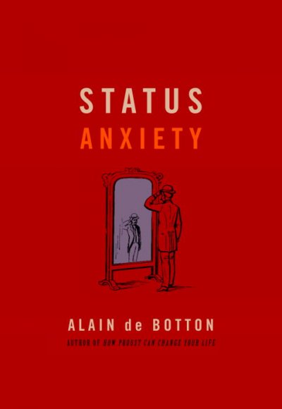 Status anxiety / Alain de Botton.
