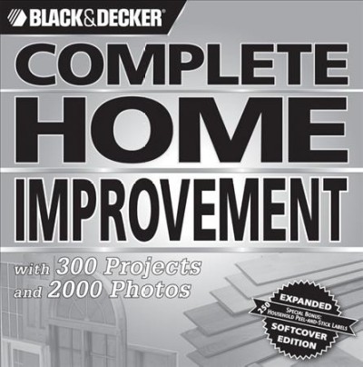 Complete home improvement : with 300 projects and 2000 photos / [managing editor: Michelle Skudlarek].