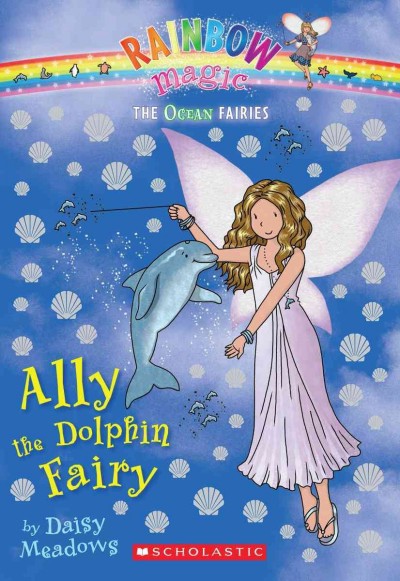 Ally the dolphin fairy / by Daisy Meadows.
