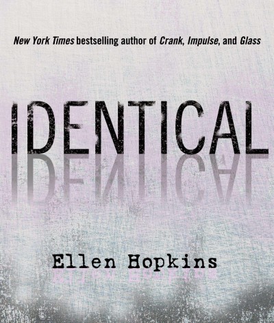 Identical [sound recording (CD)] / written by Ellen Hopkins ; read by Laura Flanagan.
