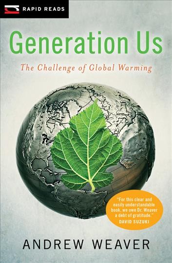 Generation us : the challenge of global warming / Andrew Weaver.