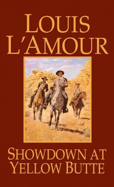 Showdown at Yellow Butte : a novel / Louis L'Amour.