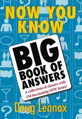 Now you know big book of answers [book] / Doug Lennox.
