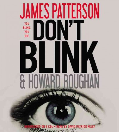 Don't blink [sound recording] / by James Patterson and Howard Roughan.