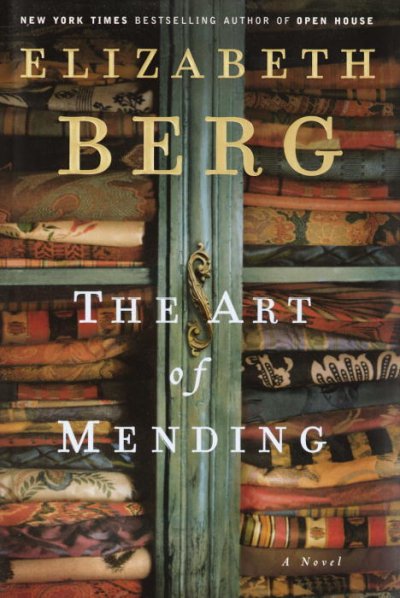 The art of mending : a novel / Elizabeth Berg.
