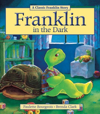 Franklin in the dark / written by Paulette Bourgeois ; illustrated by Brenda Clark.