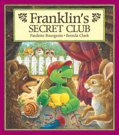 Franklin's secret club / written by Paulette Bourgeois ; illustrated by Brenda Clark.