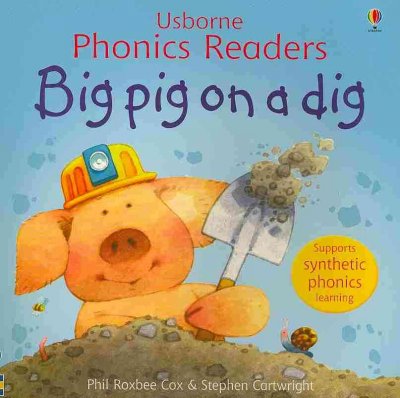 Big pig on a dig / Phil Roxbee Cox ; illustrated by Stephen Cartwright ; edited by Jenny Tyler.