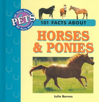 101 facts about horses & ponies / Julia Barnes.