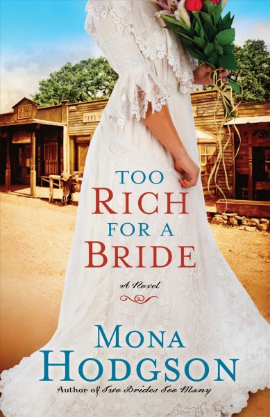 Too rich for a bride : a novel / Mona Hodgson.