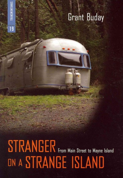 Stranger on a strange island : from Main Street to Mayne Island / Grant Buday.
