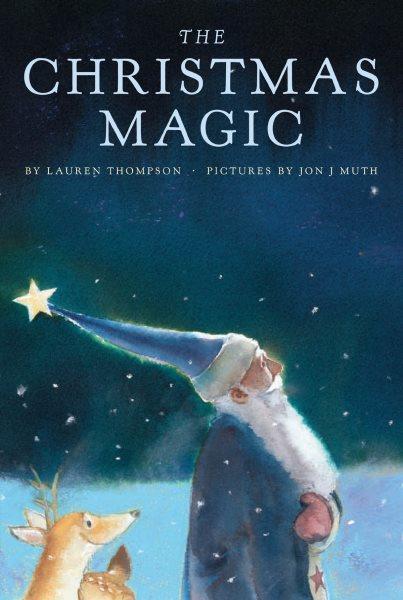 The Christmas magic / by Lauren Thompson ; pictures by Jon J. Muth.