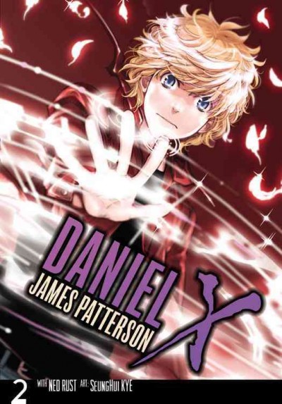 Daniel X : the manga. 2 / James Patterson with Ned Rust ; art SeungHui Kye ; [lettering, JuYoun Lee & Abigail Blackman].
